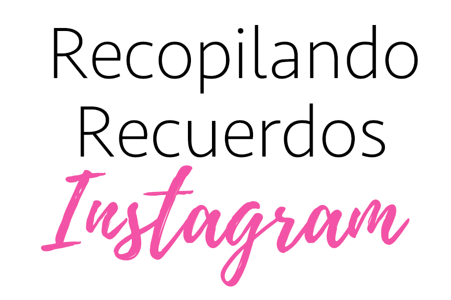 Recopilando recuerdos – Instagram